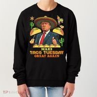 Taco Tuesday Make Taco Tuesday Great Again Donald Trump Taco Women's Sweatshirt thumb 0