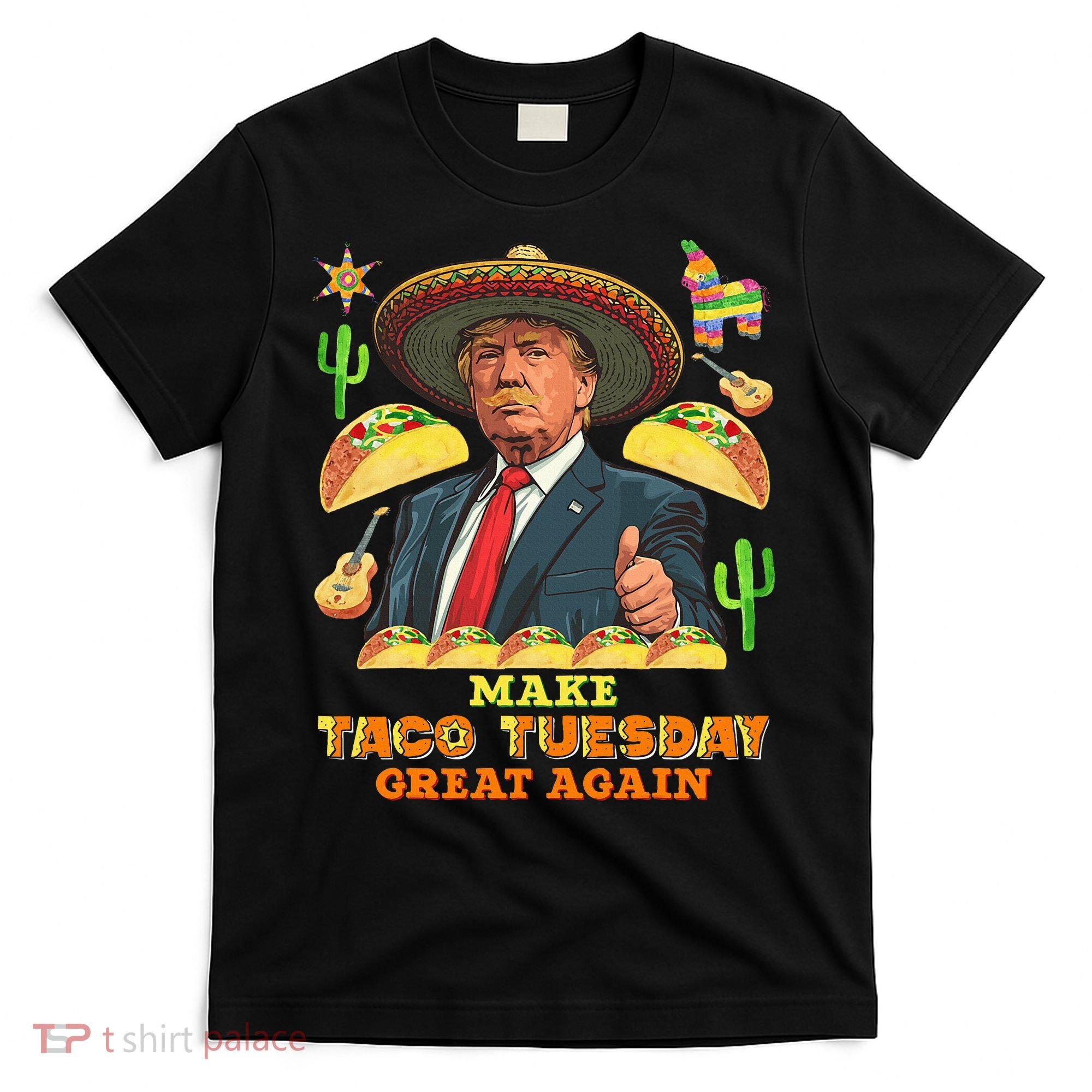 Taco Tuesday Make Taco Tuesday Great Again Donald Trump Taco T-Shirt
