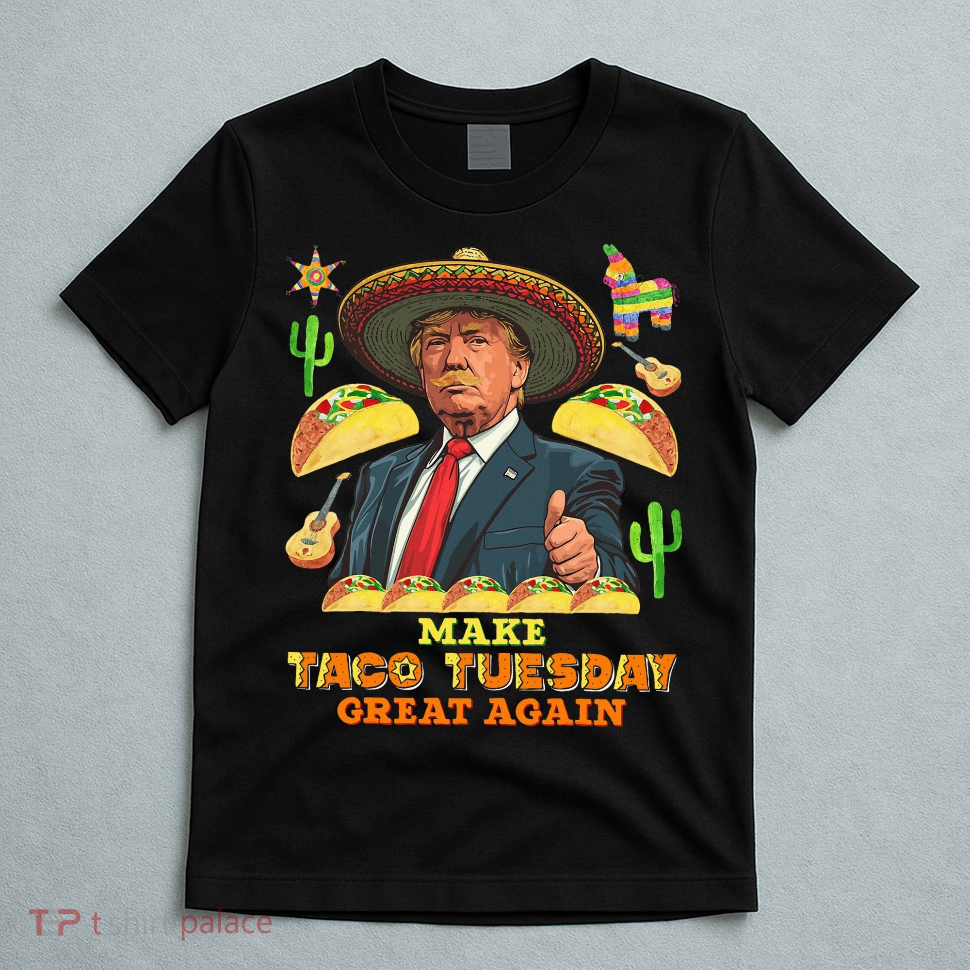 Taco Tuesday Make Taco Tuesday Great Again Donald Trump Taco T-Shirt