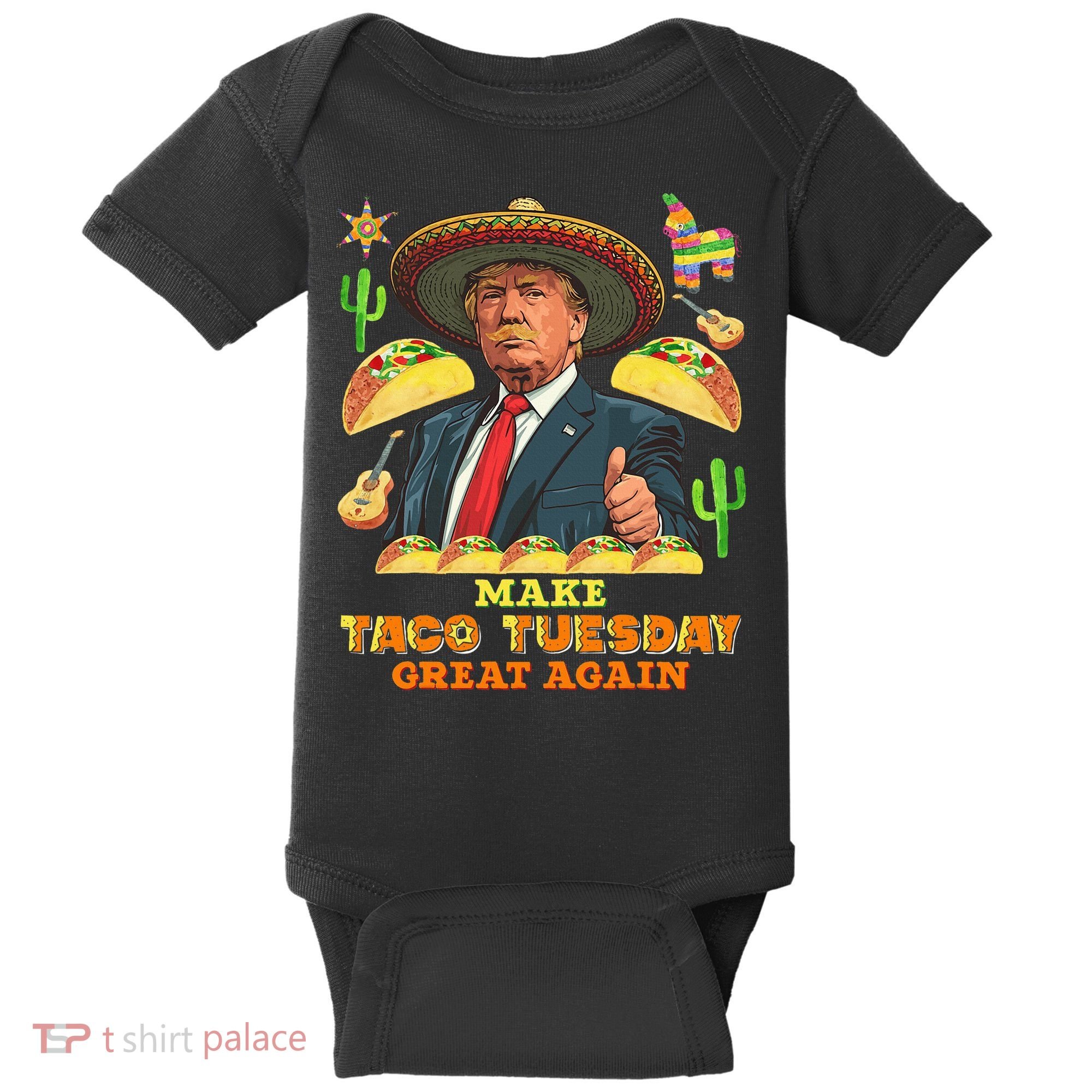 Taco Tuesday Make Taco Tuesday Great Again Donald Trump Taco Baby Bodysuit