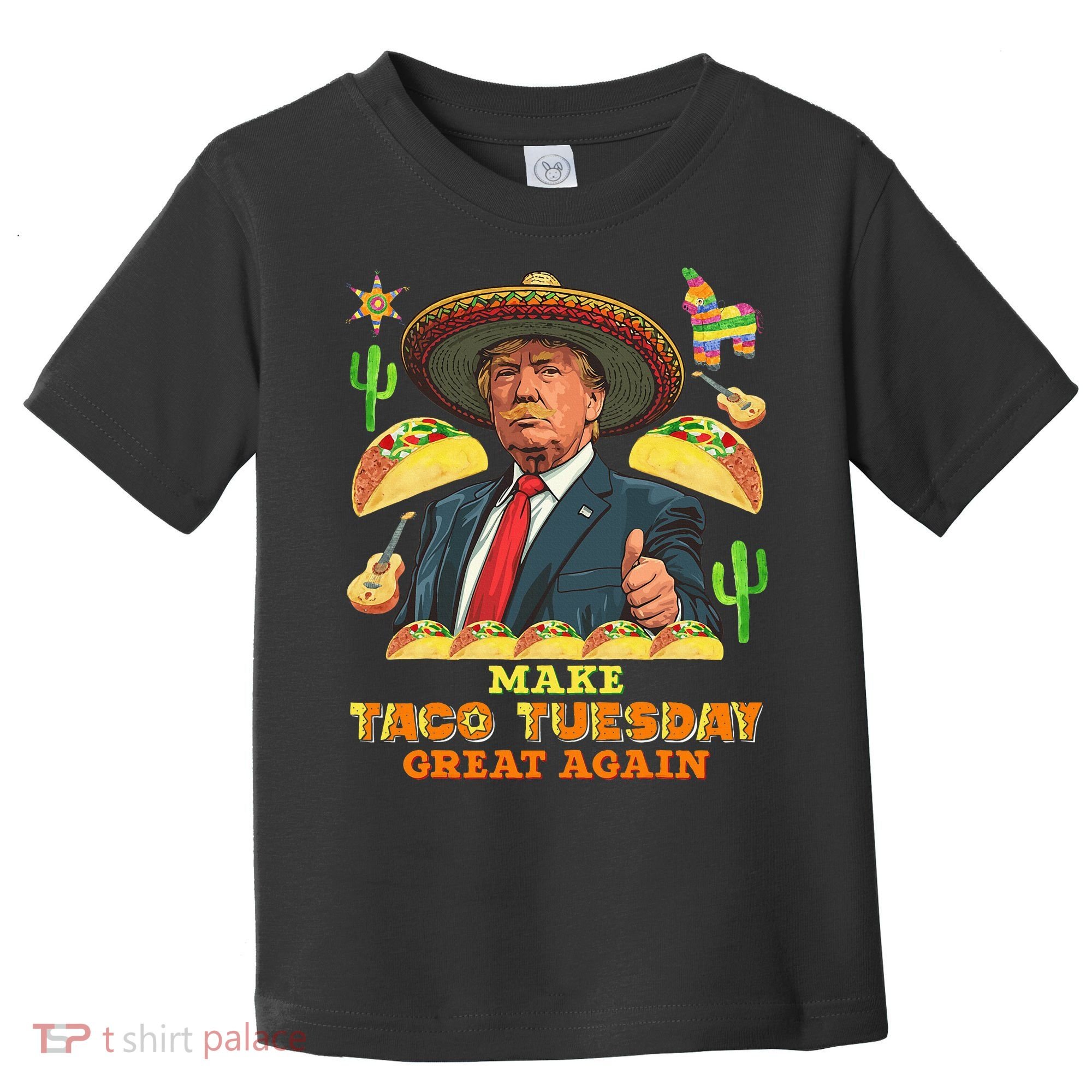 Taco Tuesday Make Taco Tuesday Great Again Donald Trump Taco Toddler T-Shirt