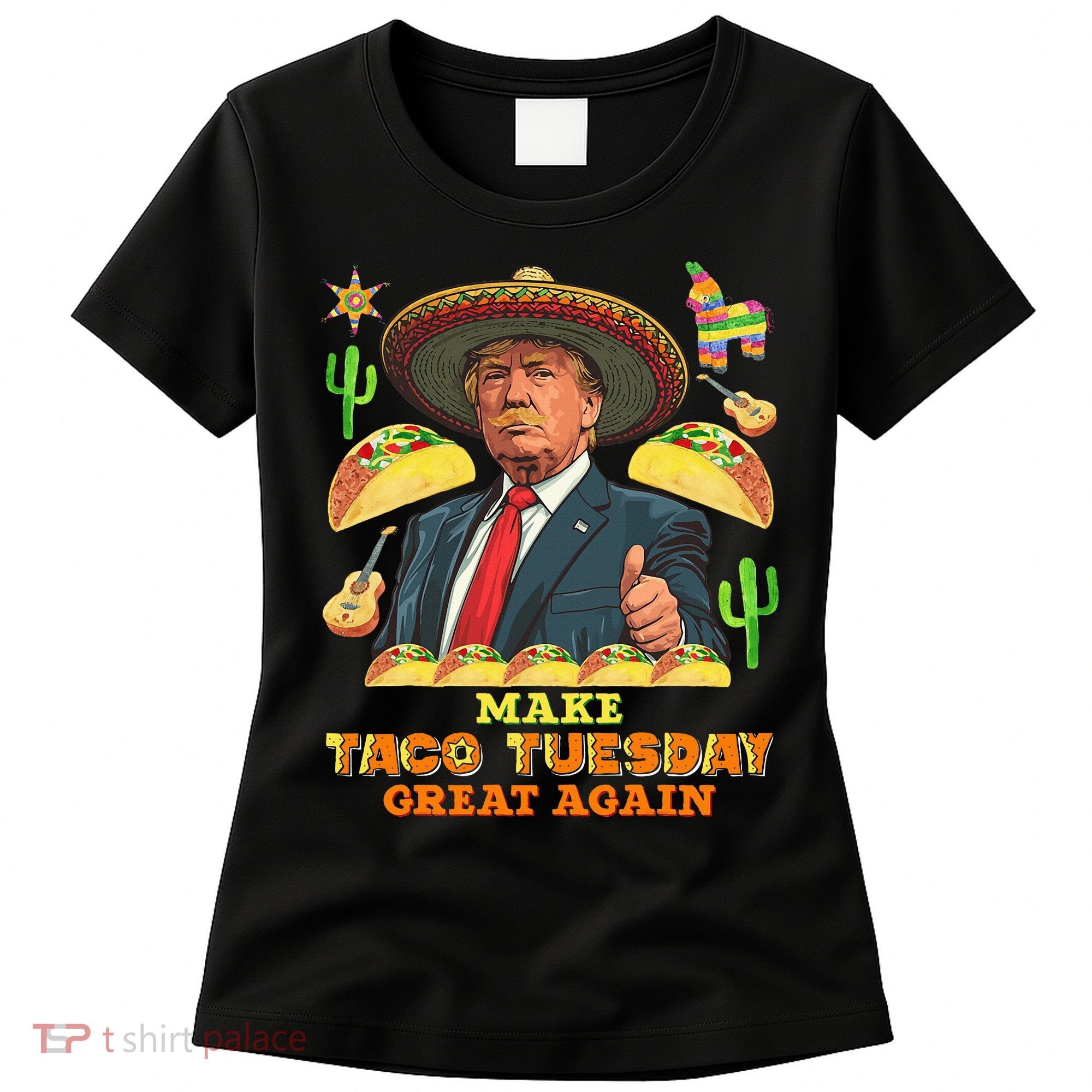 Taco Tuesday Make Taco Tuesday Great Again Donald Trump Taco Women's T-Shirt