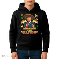 Taco Tuesday Make Taco Tuesday Great Again Donald Trump Taco Kids Hoodie thumb 4