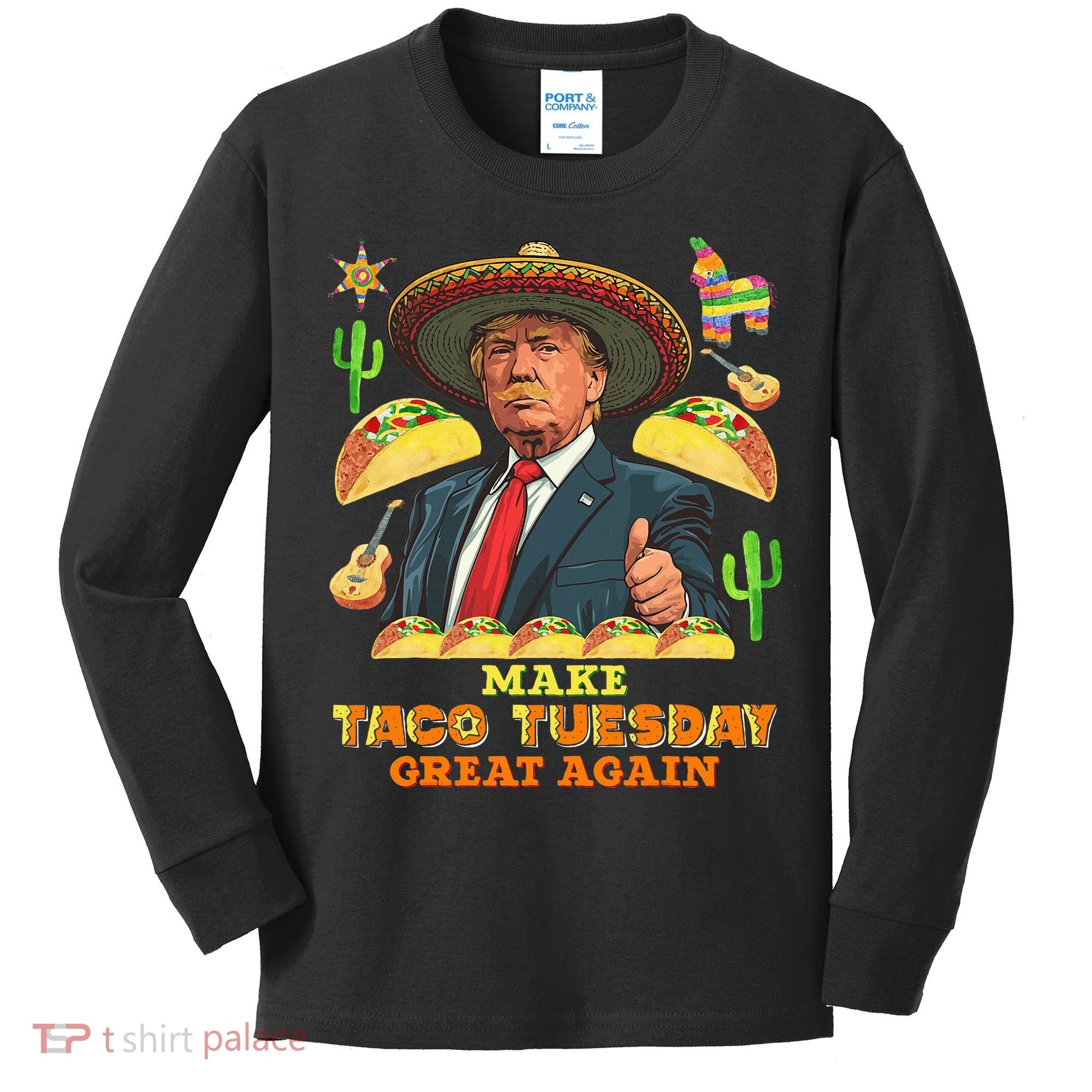 Taco Tuesday Make Taco Tuesday Great Again Donald Trump Taco Kids Long Sleeve Shirt