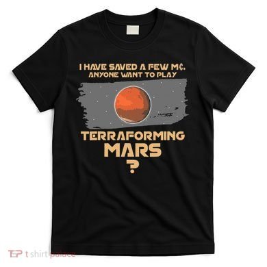 Terraforming The Mars Board Game Board Games Board Gamer T-Shirt
