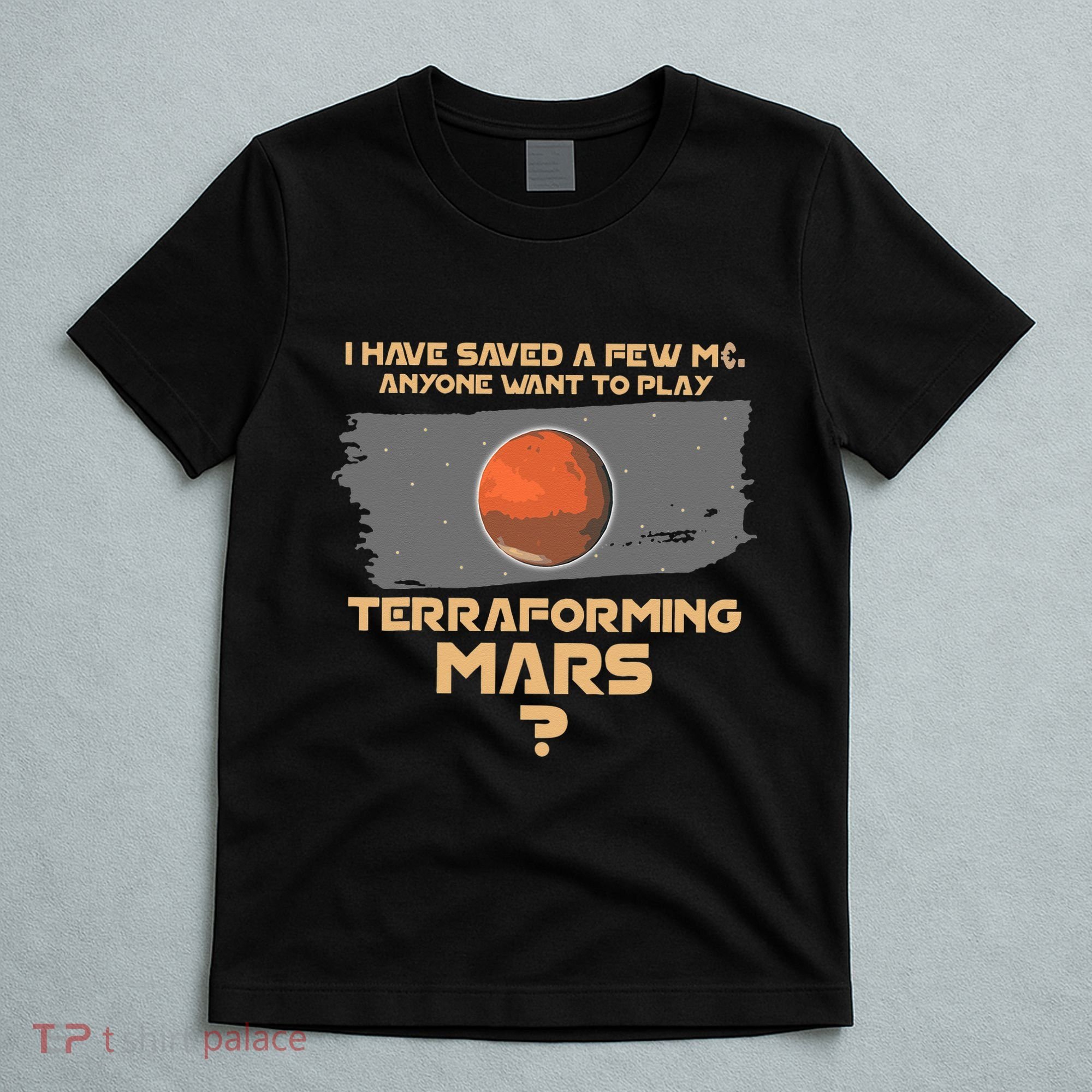 Terraforming The Mars Board Game Board Games Board Gamer T-Shirt