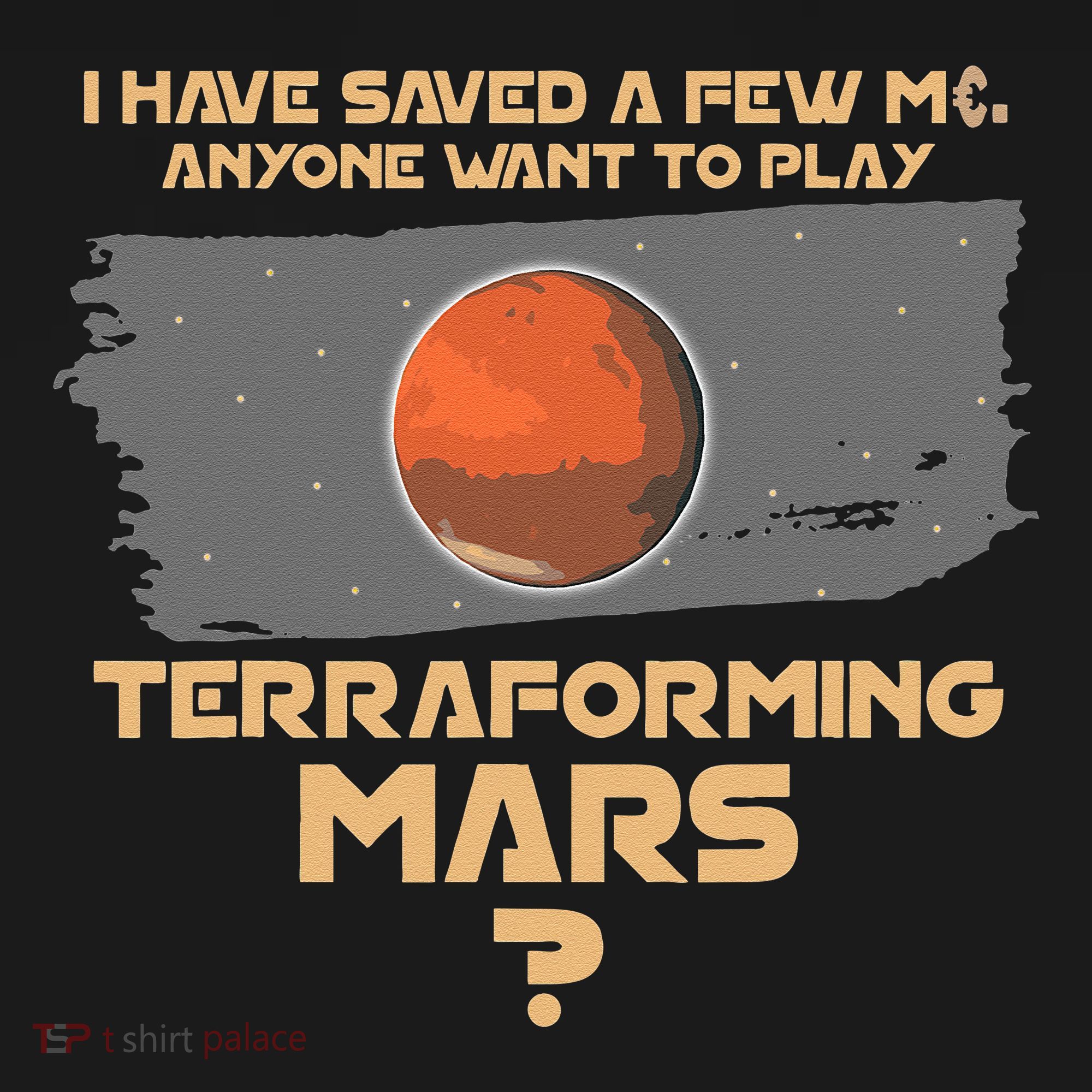 Terraforming The Mars Board Game Board Games Board Gamer T-Shirt