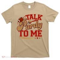 Talk Purdy To Me Football Purty Sports Fan T-Shirt thumb 0