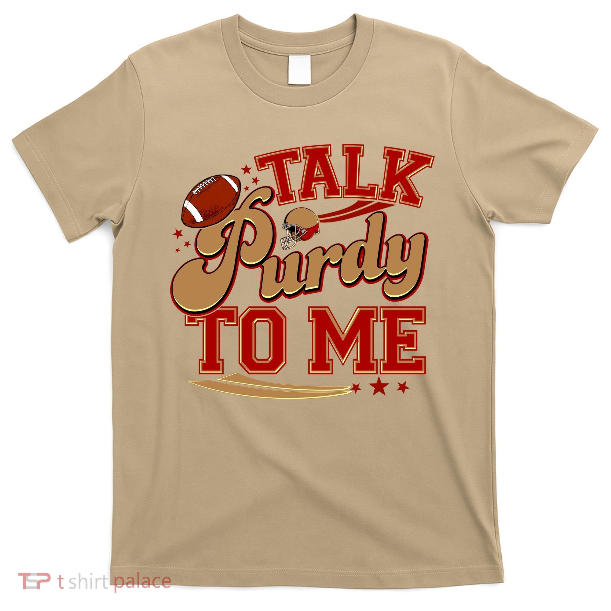 Talk Purdy To Me Football Purty Sports Fan T-Shirt