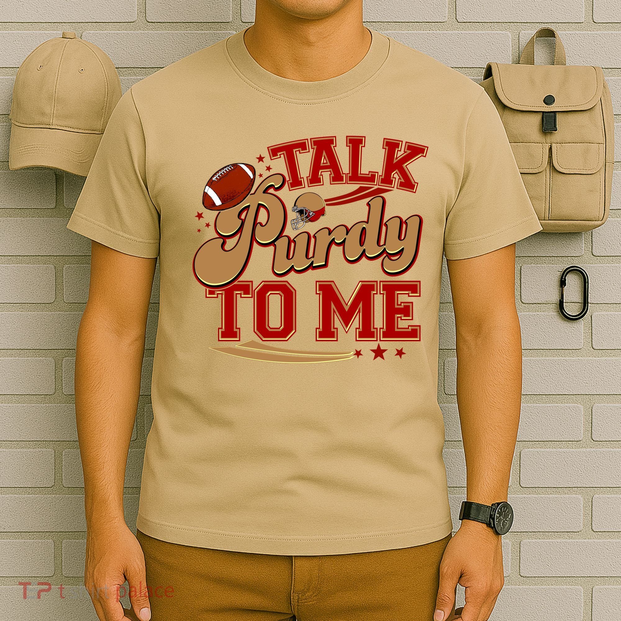Talk Purdy To Me Football Purty Sports Fan T-Shirt