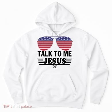 Talk To Me Jesus Glasses US Flag Hoodie