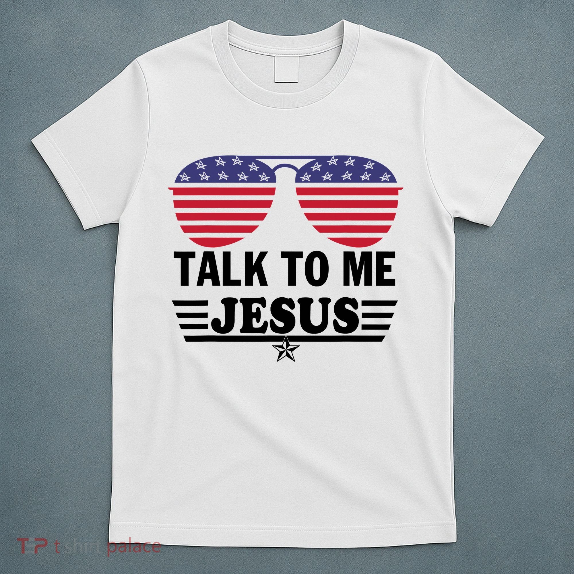 Talk To Me Jesus Glasses US Flag T-Shirt