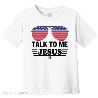 Talk To Me Jesus Glasses US Flag Toddler T-Shirt