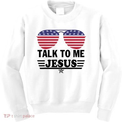 Talk To Me Jesus Glasses US Flag Kids Sweatshirt