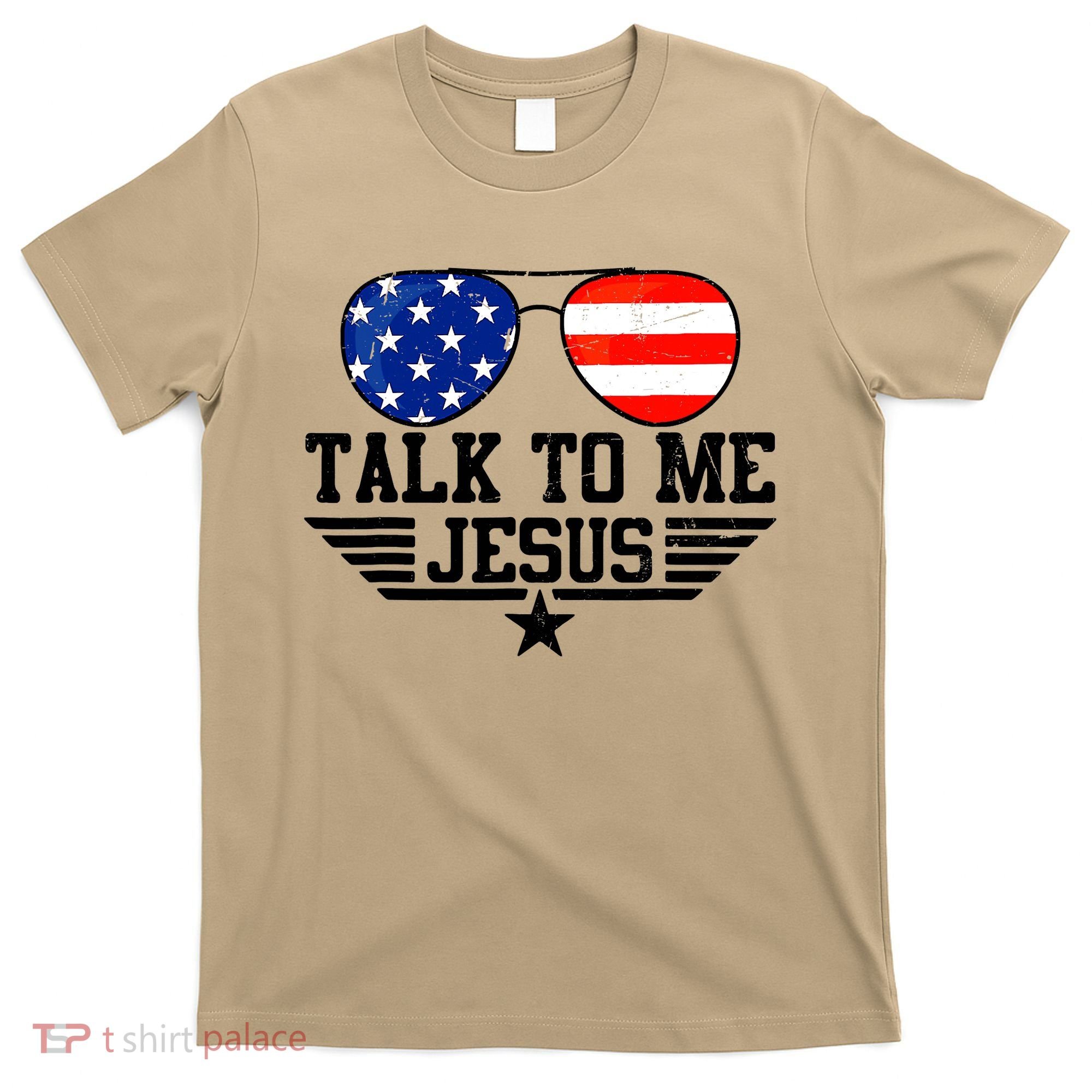 Talk To Me Jesus Glasses Usa Flag Christian Sunglasses T-Shirt