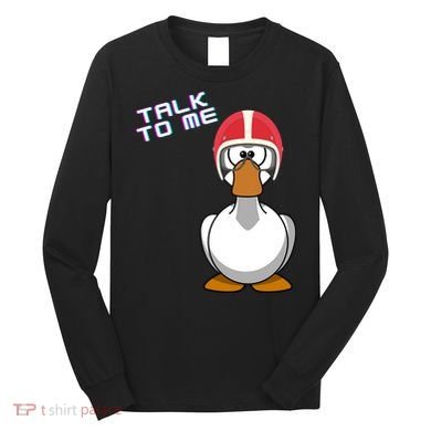 Talk To Me Goose Long Sleeve Shirt