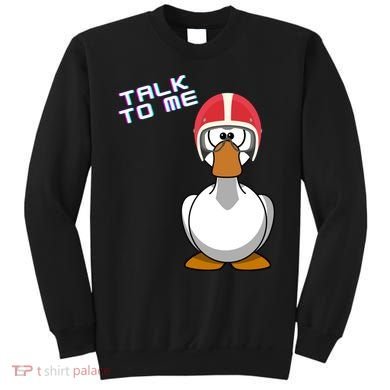 Talk To Me Goose Sweatshirt