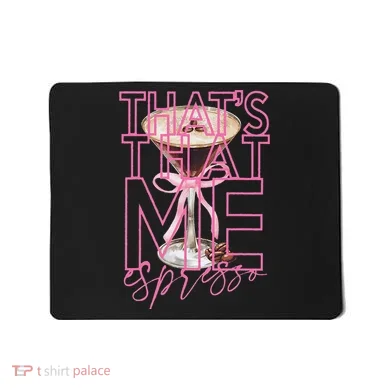 That’S That Me Espresso Mousepad