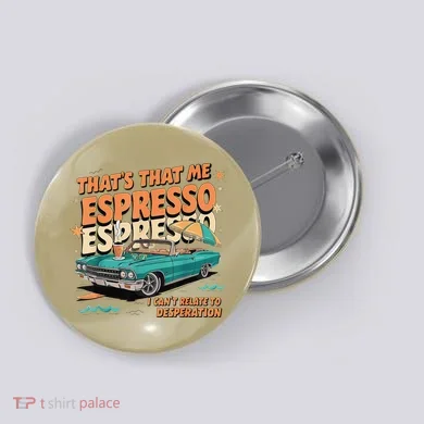 That’S That Me Espresso Funny Button