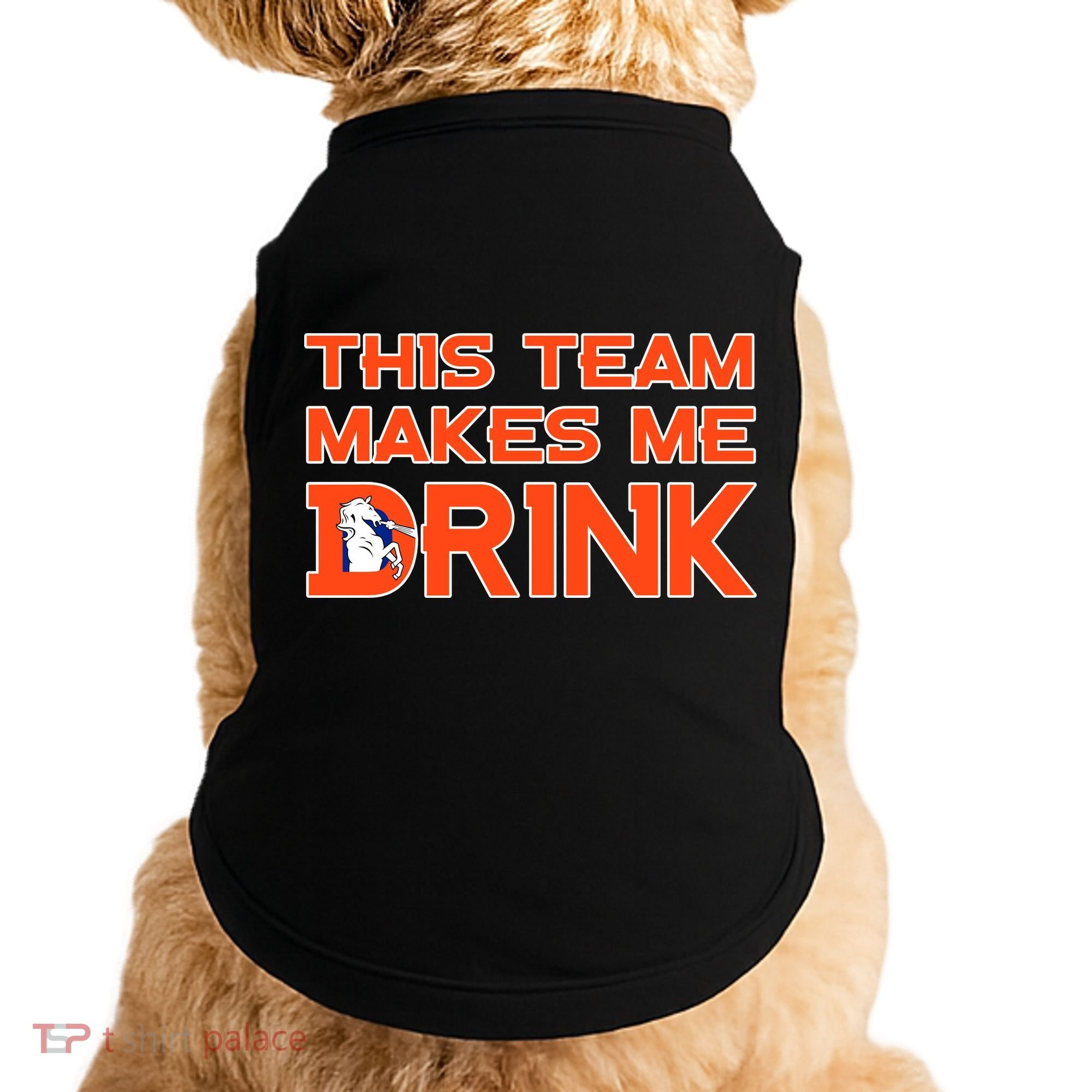 This Team Makes Me Drink Denver Funny Doggie Tank
