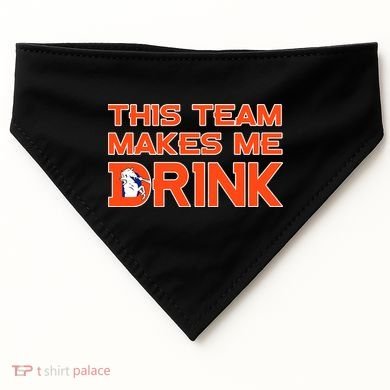 This Team Makes Me Drink Denver Funny USA-Made Doggie Bandana