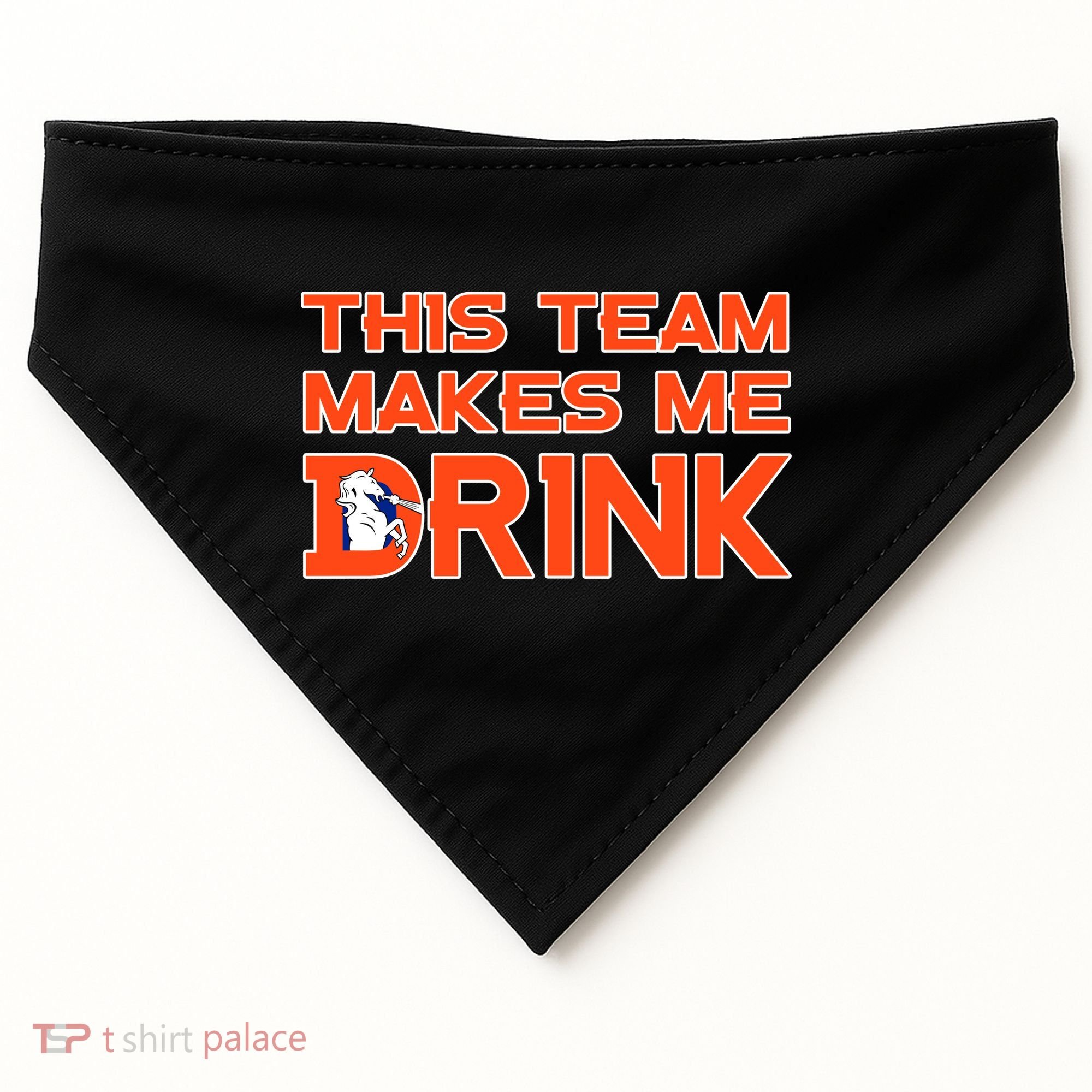 This Team Makes Me Drink Denver Funny USA-Made Doggie Bandana
