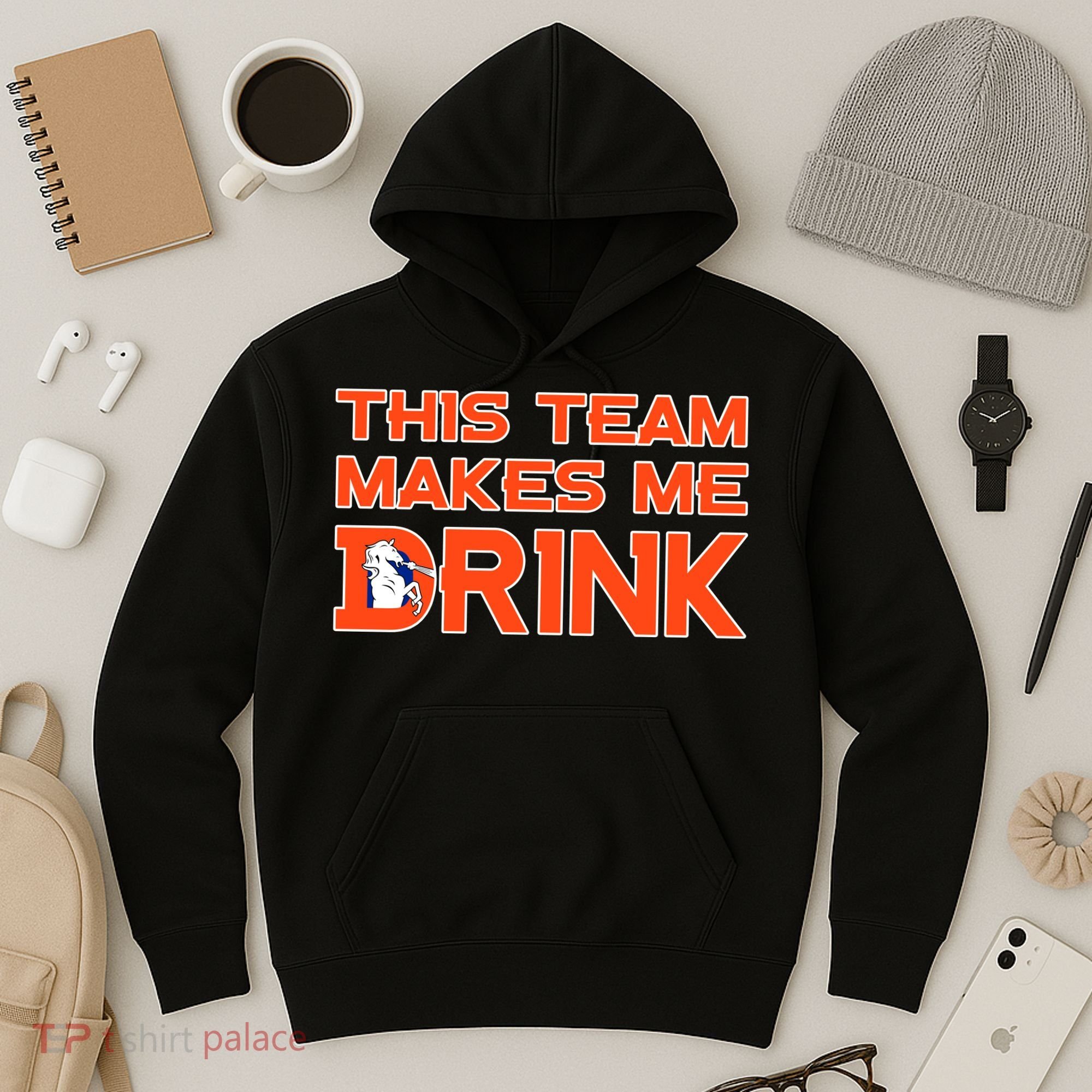 This Team Makes Me Drink Denver Funny Hoodie