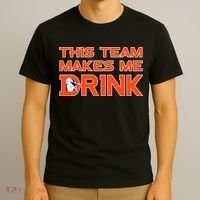 This Team Makes Me Drink Denver Funny T-Shirt thumb 3