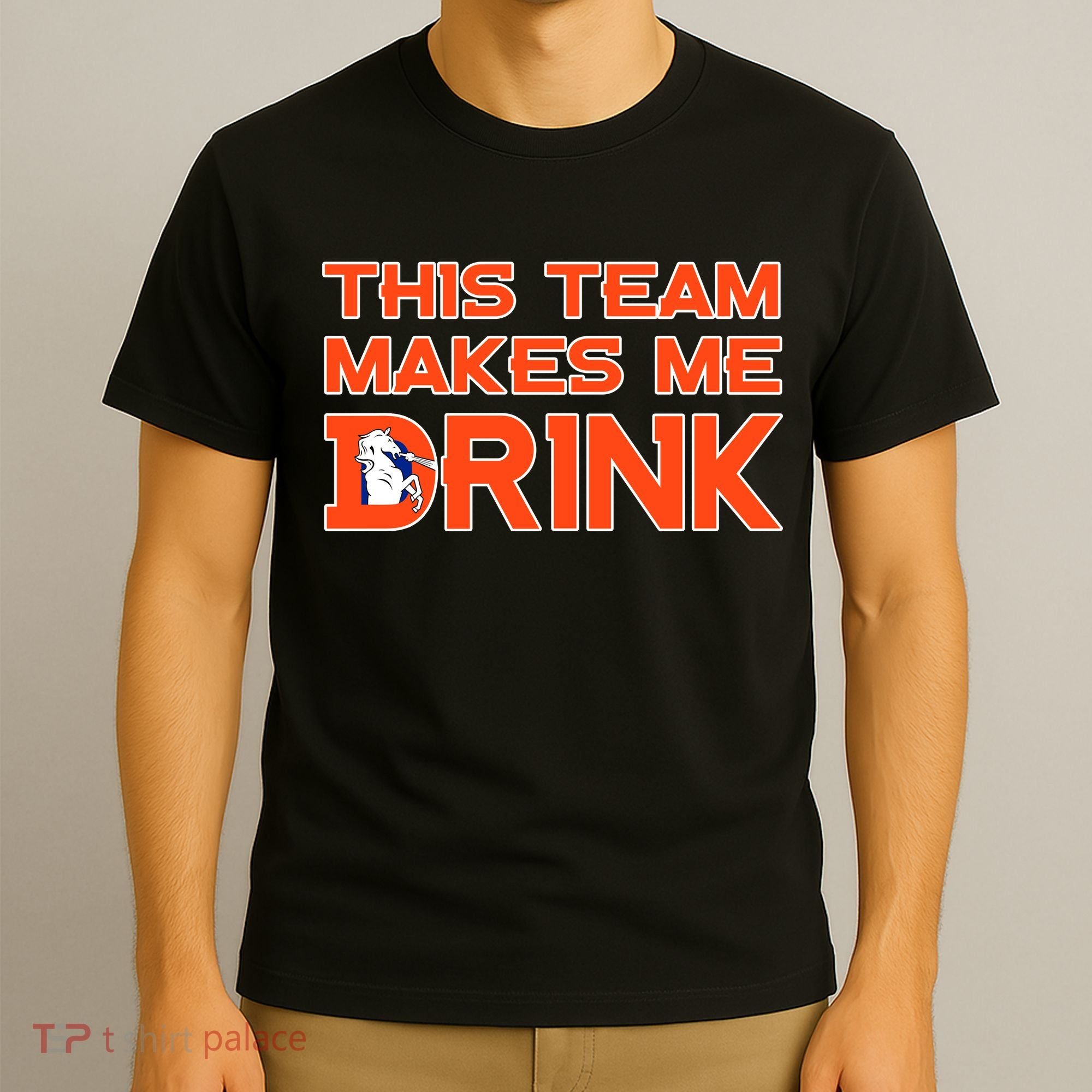 This Team Makes Me Drink Denver Funny T-Shirt