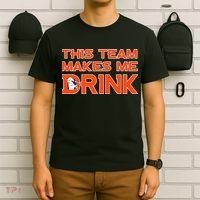 This Team Makes Me Drink Denver Funny T-Shirt thumb 6