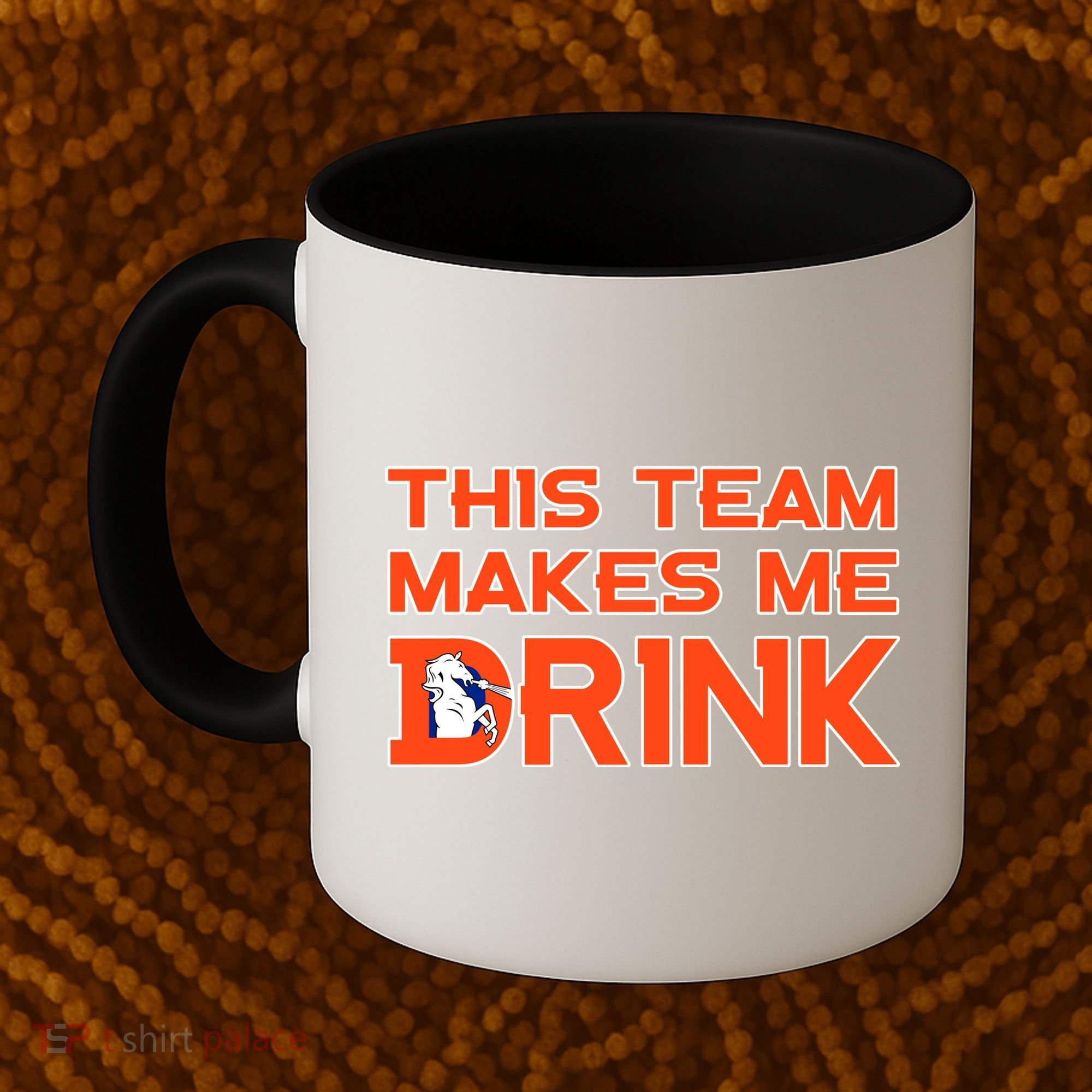 This Team Makes Me Drink Denver Funny Coffee Mug