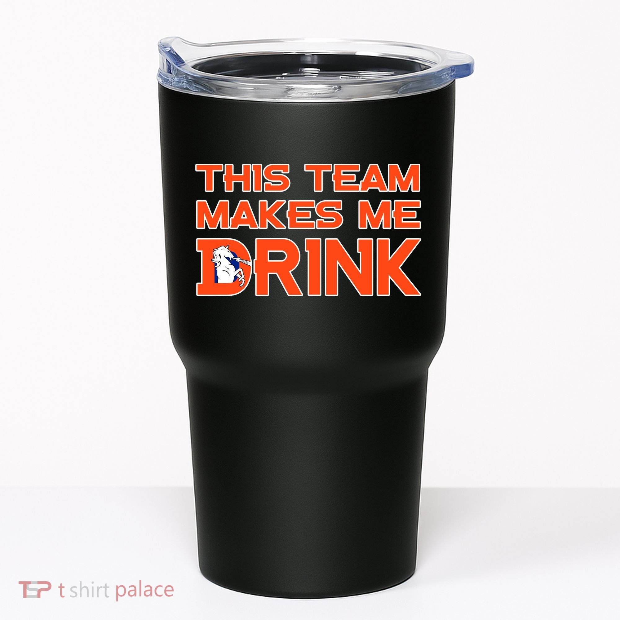 This Team Makes Me Drink Denver Funny Tumbler