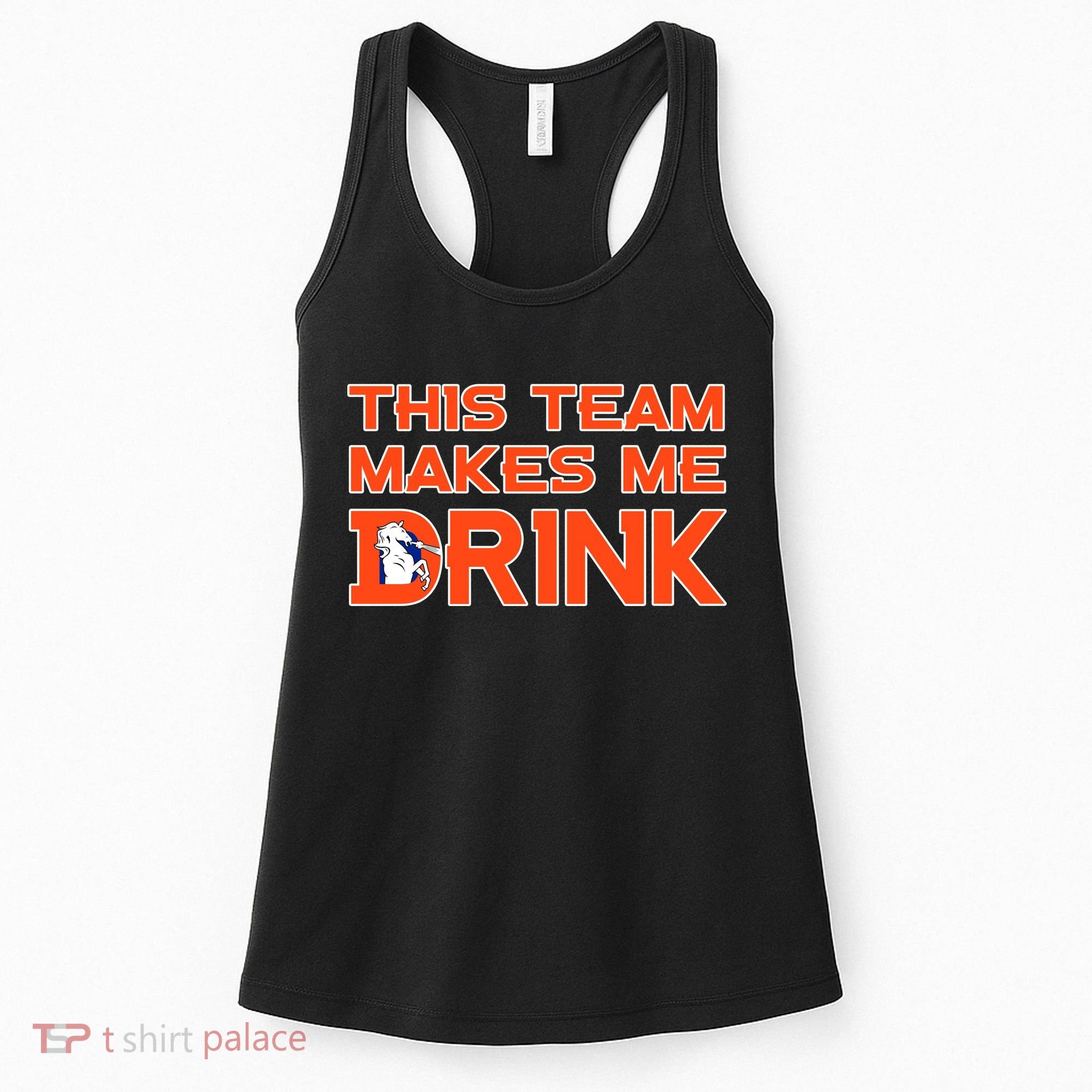 This Team Makes Me Drink Denver Funny Women's Tank Top