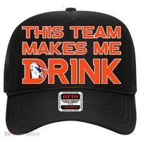 This Team Makes Me Drink Denver Funny Hat thumb 0