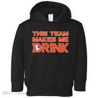 This Team Makes Me Drink Denver Funny Toddler Hoodie thumb 0