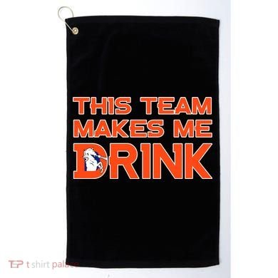 This Team Makes Me Drink Denver Funny Golf Towel