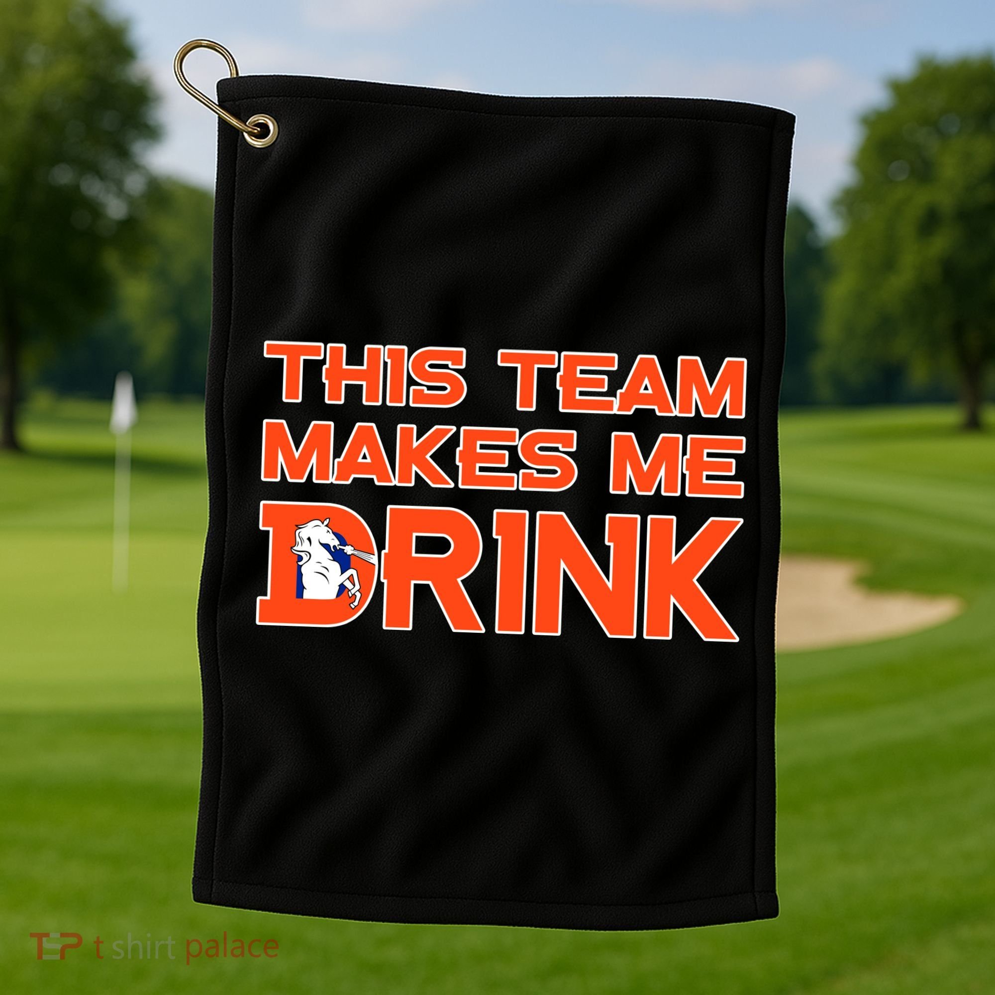 This Team Makes Me Drink Denver Funny Golf Towel