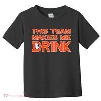 This Team Makes Me Drink Denver Funny Toddler T-Shirt thumb 0
