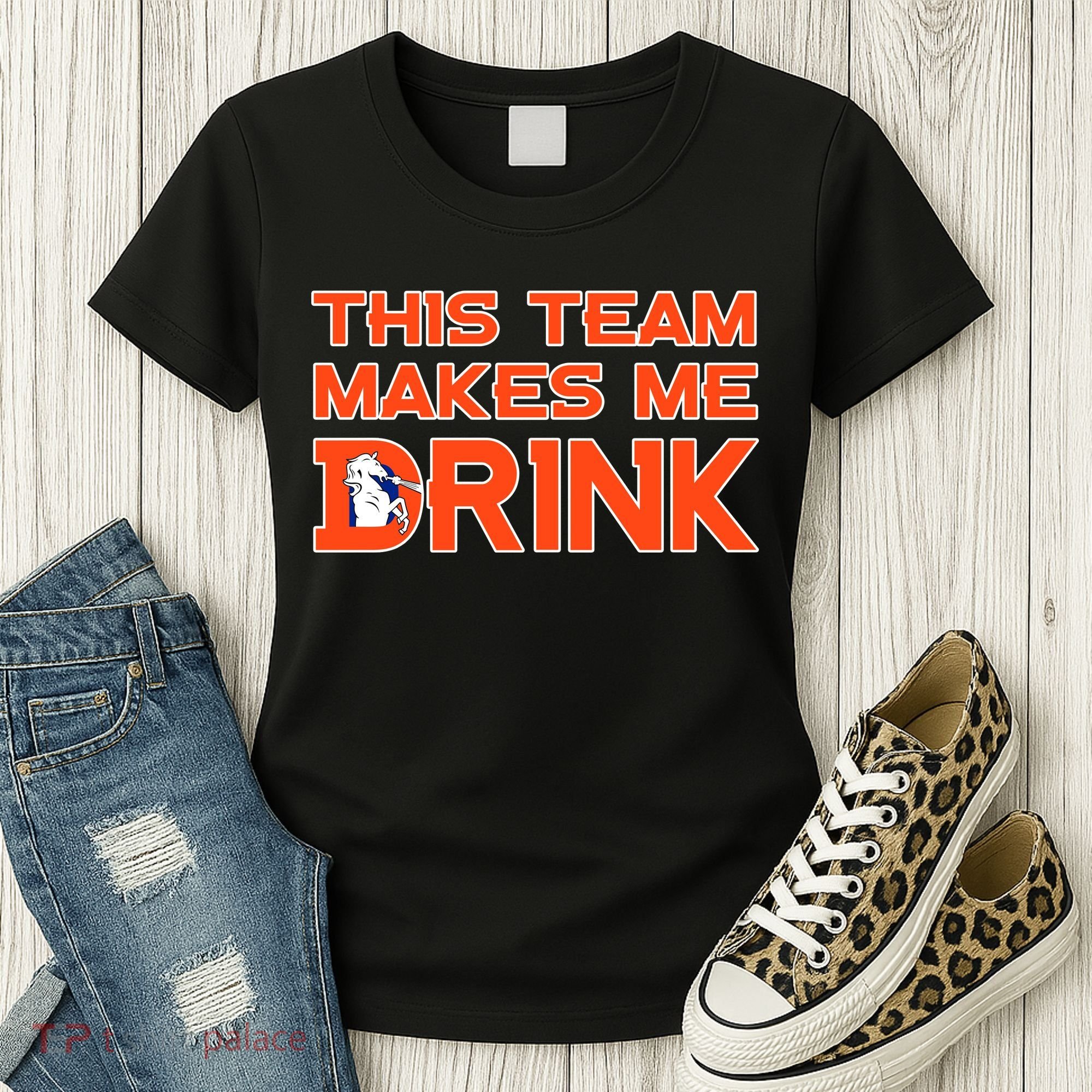 This Team Makes Me Drink Denver Funny Women's T-Shirt