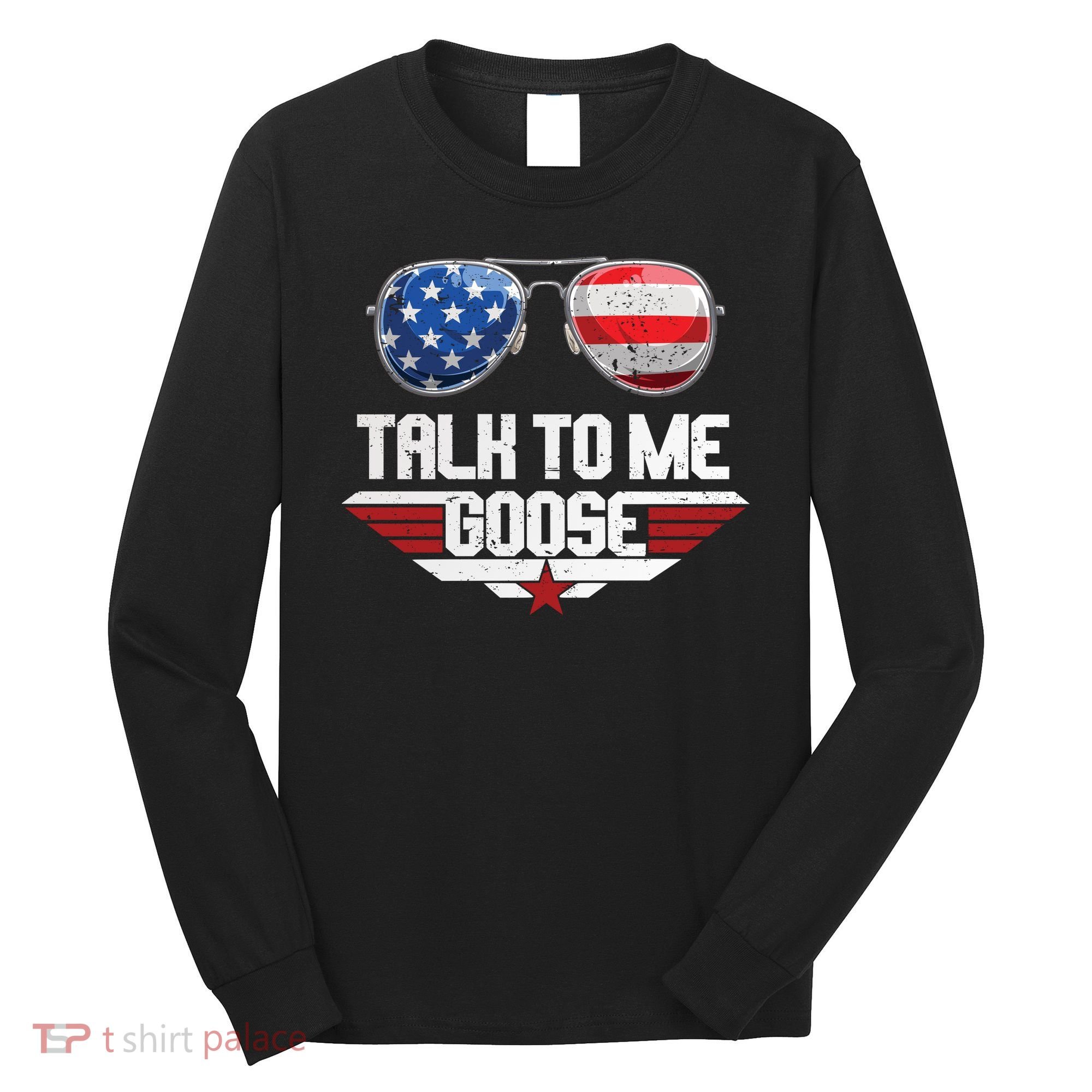 Talk To Me Goose American Flag Glasses Long Sleeve Shirt