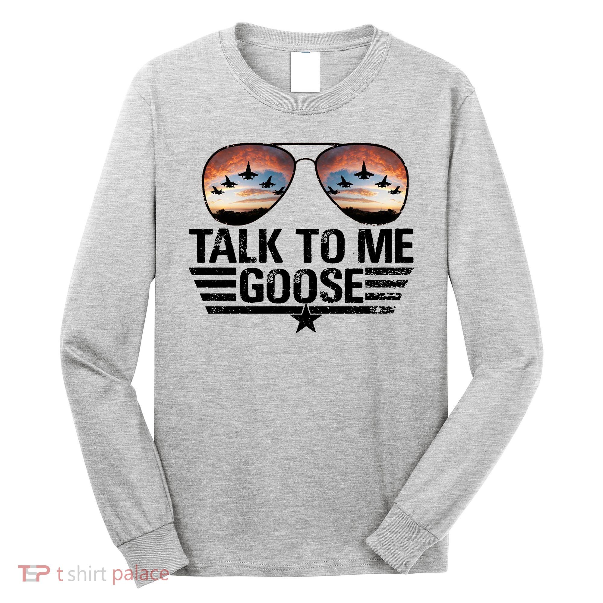 Talk To Me Goose Jet Fighter Sunglasses Long Sleeve Shirt