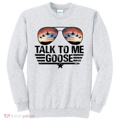 Talk To Me Goose Jet Fighter Sunglasses Sweatshirt