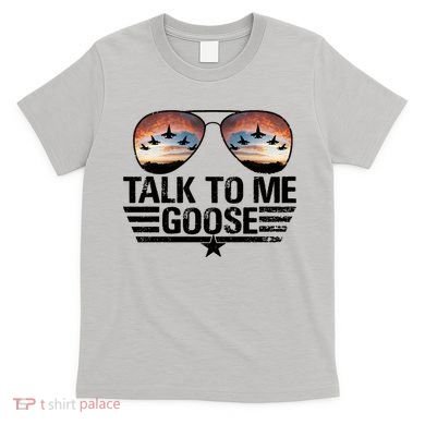 Talk To Me Goose Jet Fighter Sunglasses T-Shirt