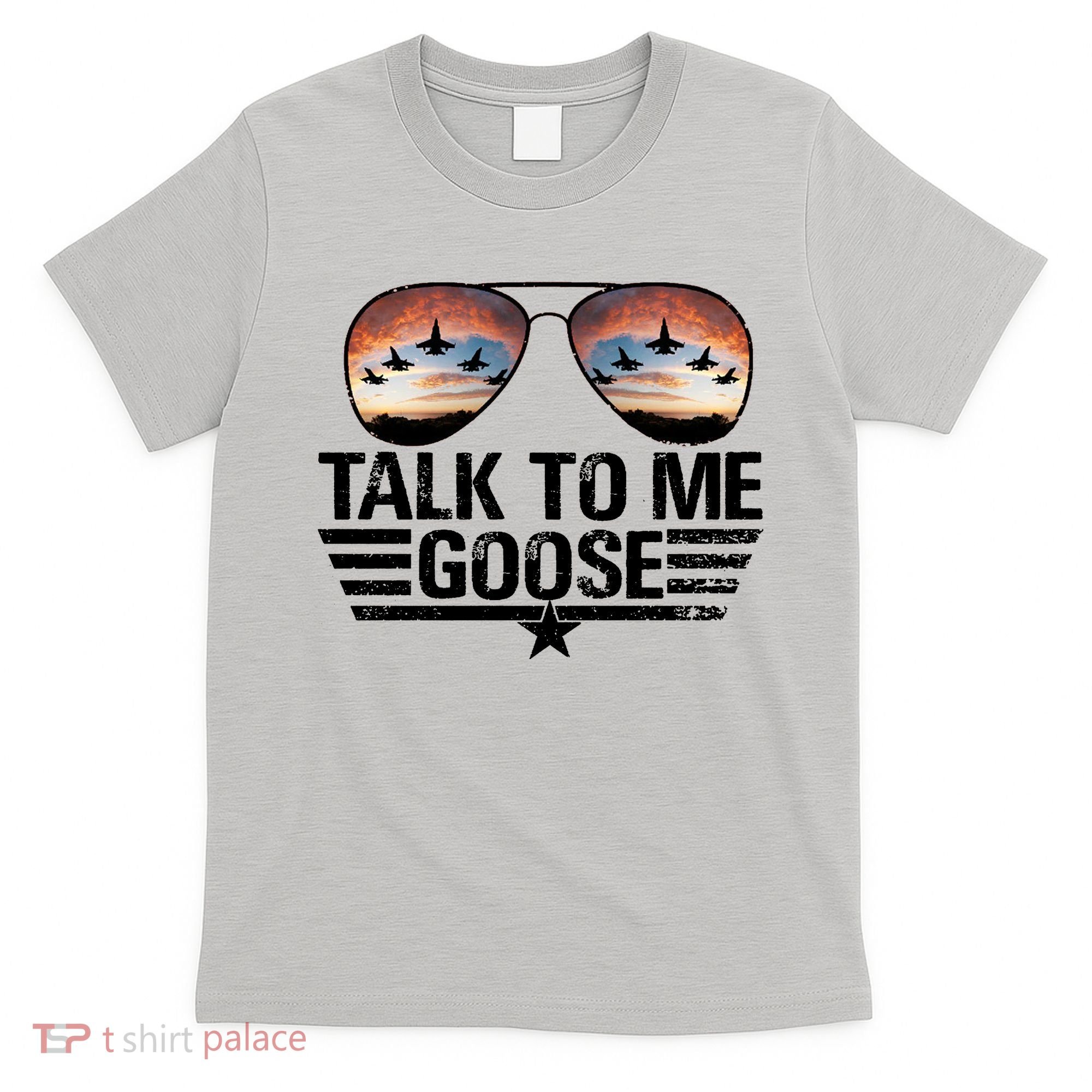 Talk To Me Goose Jet Fighter Sunglasses T-Shirt