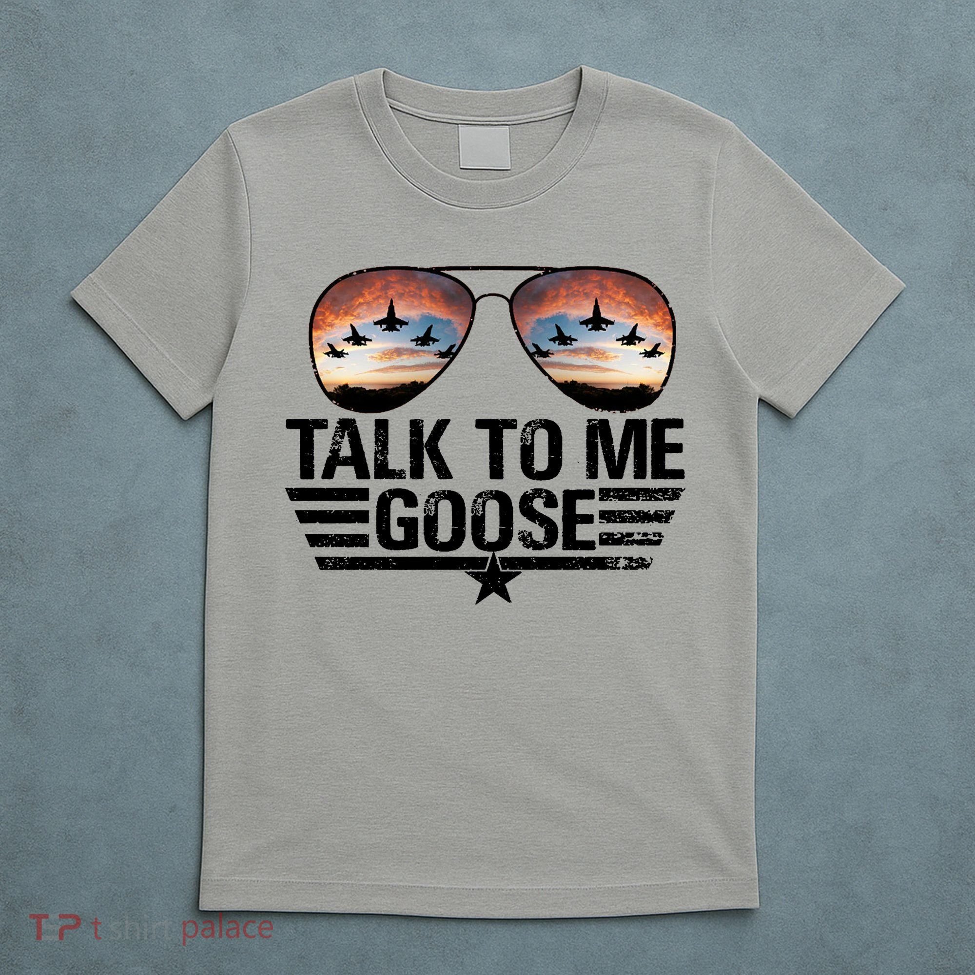 Talk To Me Goose Jet Fighter Sunglasses T-Shirt