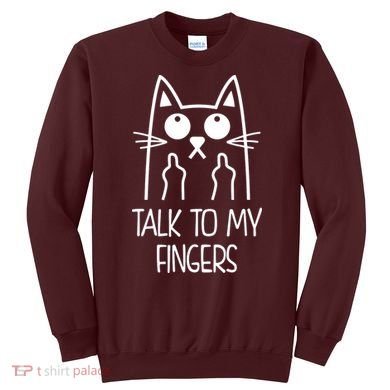 Talk To My Fingers Sweatshirt