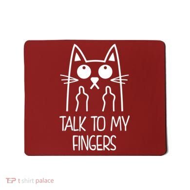Talk To My Fingers Mousepad