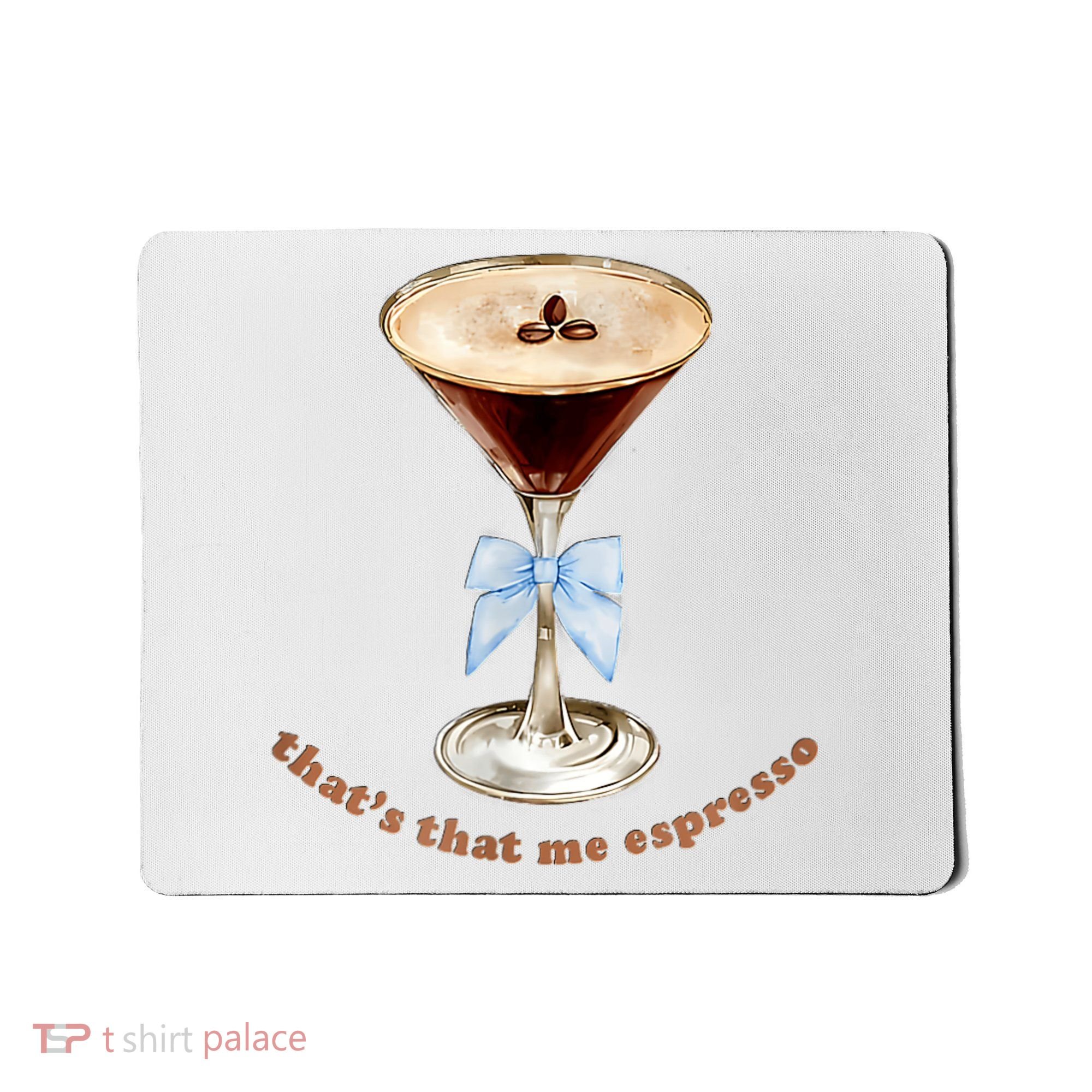 That’S That Me Espresso Espresso Martini Blue Bow Mousepad