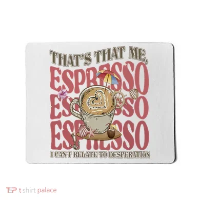 That’S That Me Espresso Mousepad