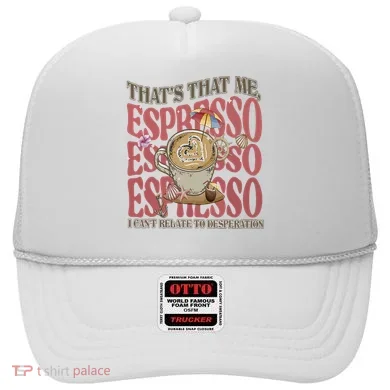That’S That Me Espresso Hat